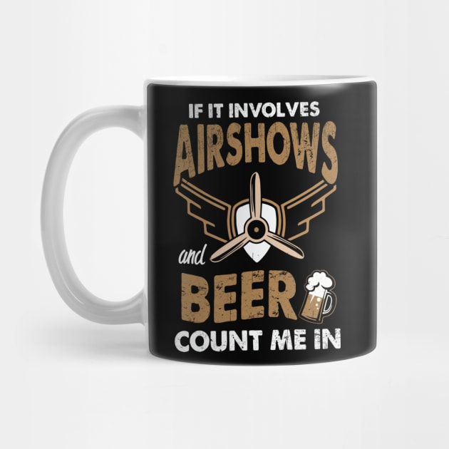 If It Involves Airshows And Beer Count Me In by heryes store